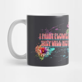 I Paint Flowers So They Will Not Die, Frida Kahlo Mug